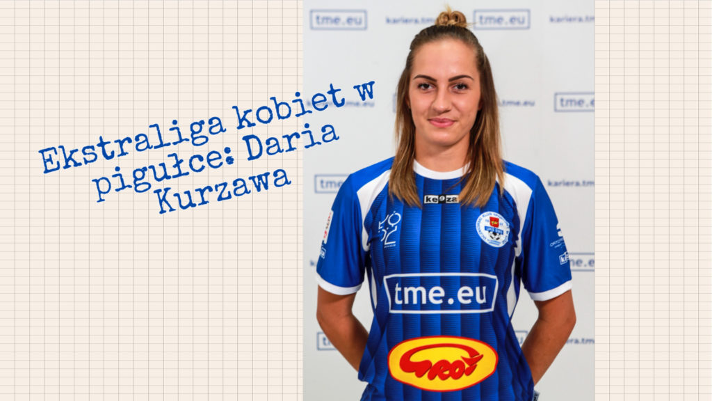 Ekstraliga kobiet w pigułce #6: Daria Kurzawa