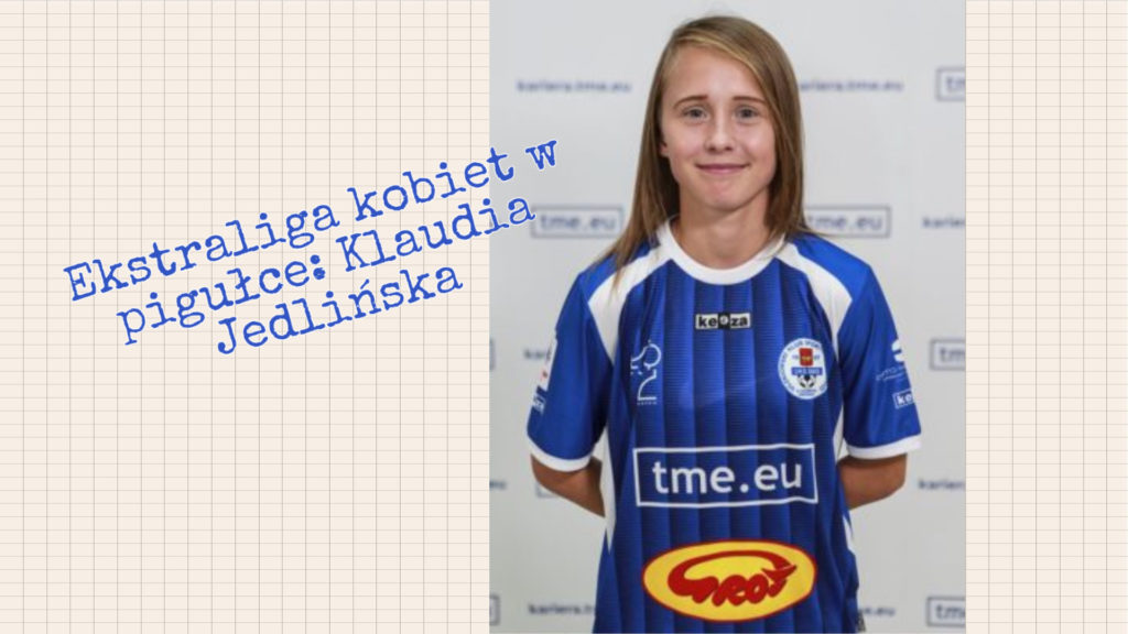 Ekstraliga kobiet w pigułce #8: Klaudia Jedlińska