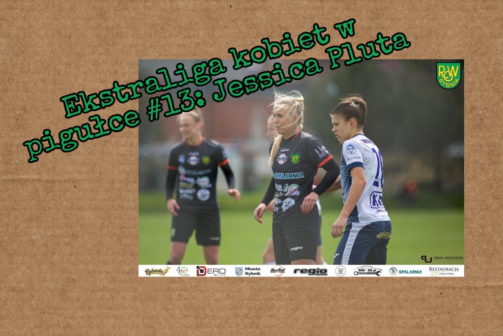 Ekstraliga kobiet w pigułce #13: Jessica Pluta