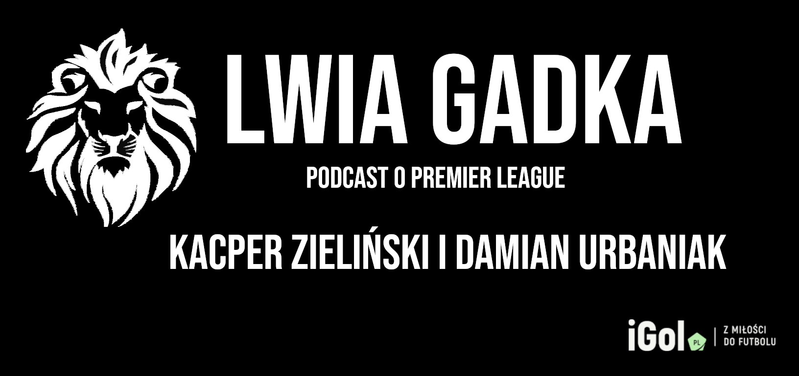 „Lwia Gadka” #8: Wraca wielki Arsenal? Tuchel sam się pokonał!
