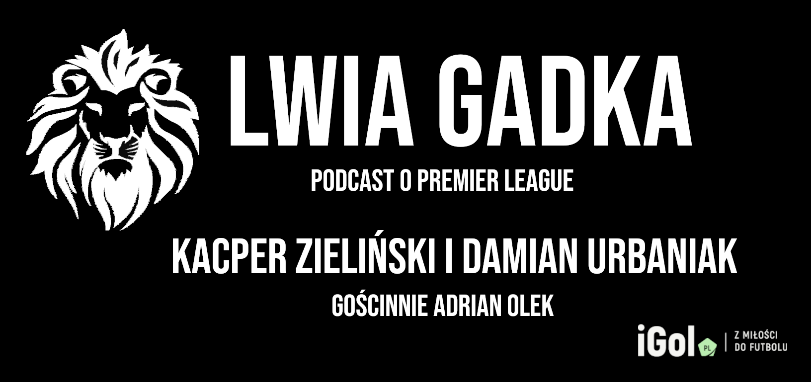 „Lwia Gadka” #11: Solskjaer dalej trwa, gość – Adrian Olek z Canal+ Sport